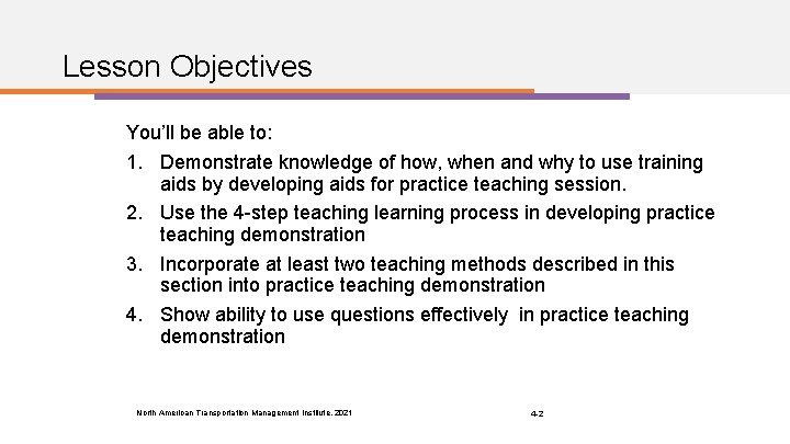 Lesson Objectives You’ll be able to: 1. Demonstrate knowledge of how, when and why