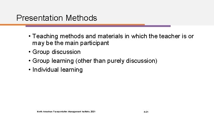 Presentation Methods • Teaching methods and materials in which the teacher is or may