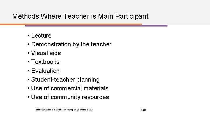 Methods Where Teacher is Main Participant • Lecture • Demonstration by the teacher •
