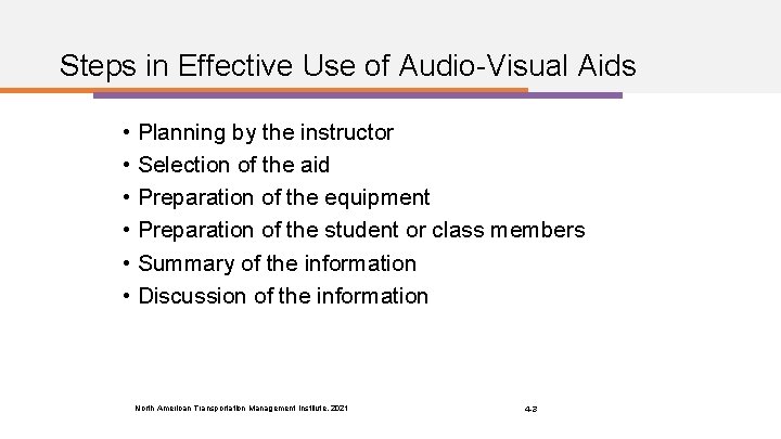 Steps in Effective Use of Audio-Visual Aids • Planning by the instructor • Selection