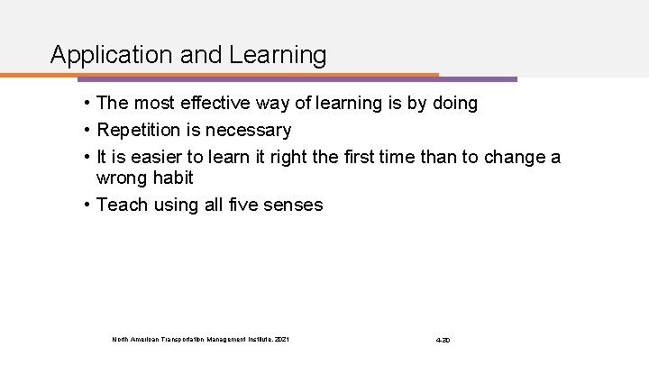 Application and Learning • The most effective way of learning is by doing •
