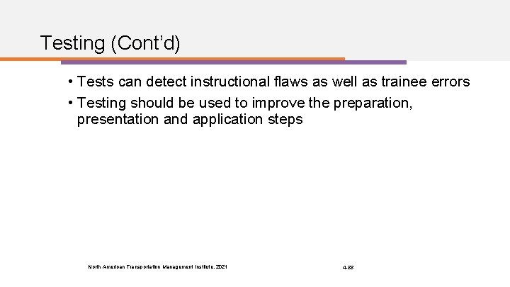 Testing (Cont’d) • Tests can detect instructional flaws as well as trainee errors •