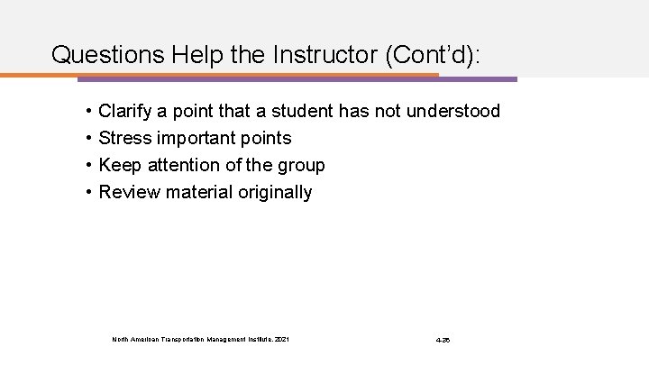 Questions Help the Instructor (Cont’d): • Clarify a point that a student has not
