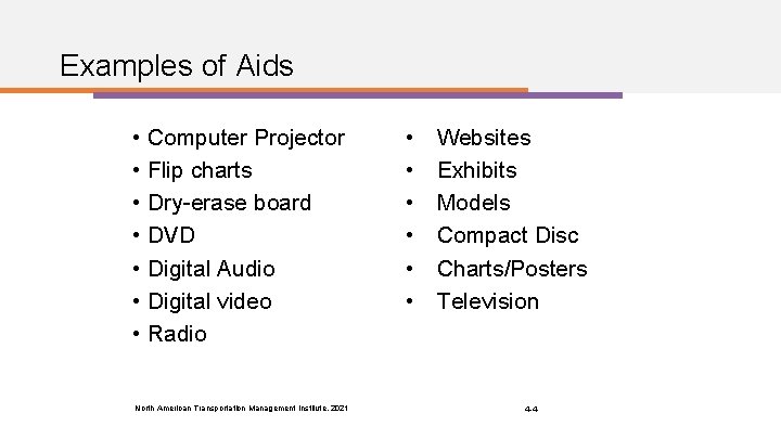 Examples of Aids • Computer Projector • Flip charts • Dry-erase board • DVD