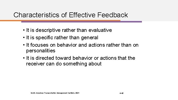 Characteristics of Effective Feedback • It is descriptive rather than evaluative • It is