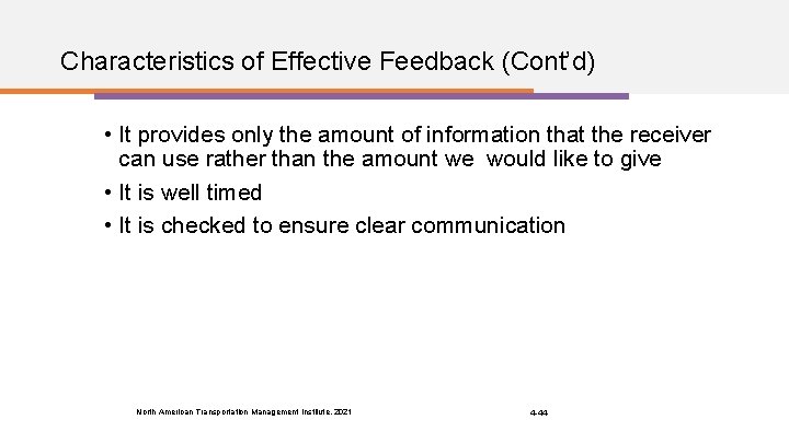 Characteristics of Effective Feedback (Cont’d) • It provides only the amount of information that