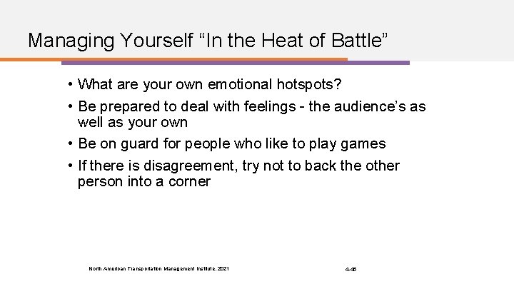 Managing Yourself “In the Heat of Battle” • What are your own emotional hotspots?