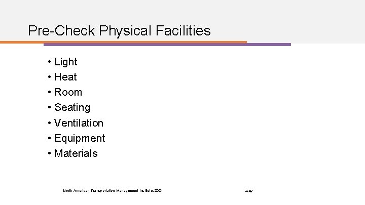 Pre-Check Physical Facilities • Light • Heat • Room • Seating • Ventilation •