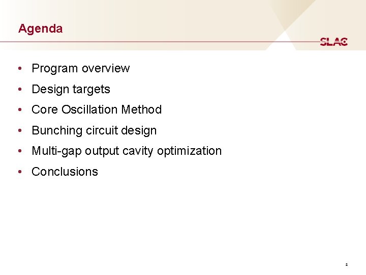 Agenda • Program overview • Design targets • Core Oscillation Method • Bunching circuit