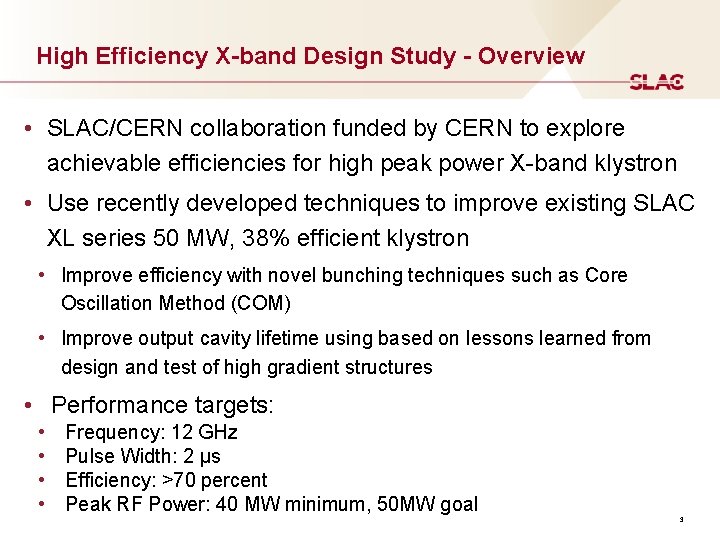 High Efficiency X-band Design Study - Overview • SLAC/CERN collaboration funded by CERN to