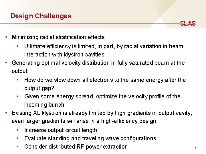 Design Challenges • Minimizing radial stratification effects • Ultimate efficiency is limited, in part,