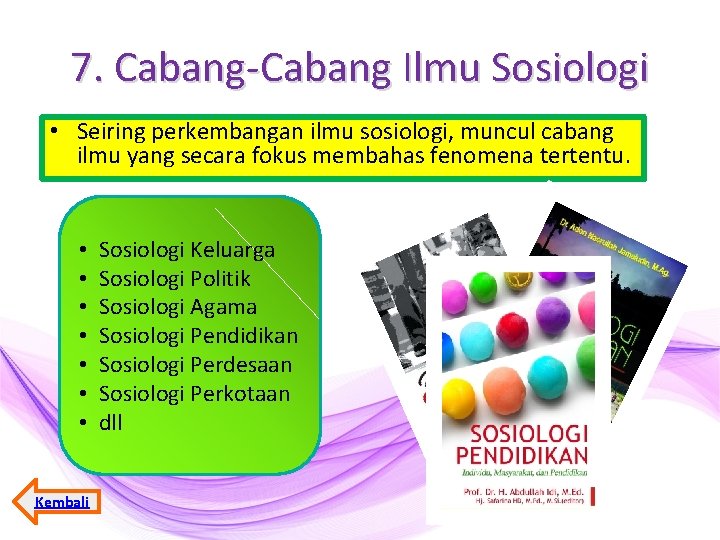 7. Cabang-Cabang Ilmu Sosiologi • Seiring perkembangan ilmu sosiologi, muncul cabang ilmu yang secara