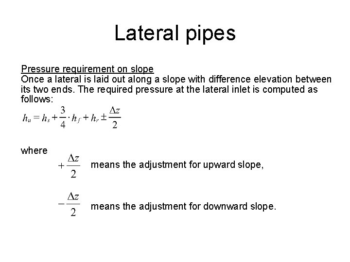 Lateral pipes Pressure requirement on slope Once a lateral is laid out along a