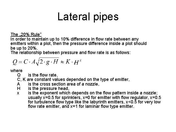 Lateral pipes The „ 20% Rule” In order to maintain up to 10% difference