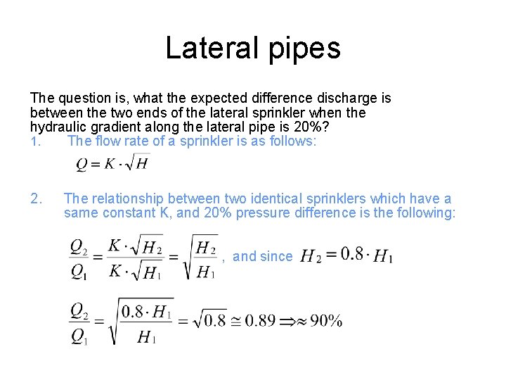 Lateral pipes The question is, what the expected difference discharge is between the two