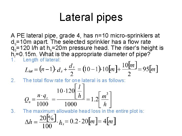 Lateral pipes A PE lateral pipe, grade 4, has n=10 micro-sprinklers at ds=10 m