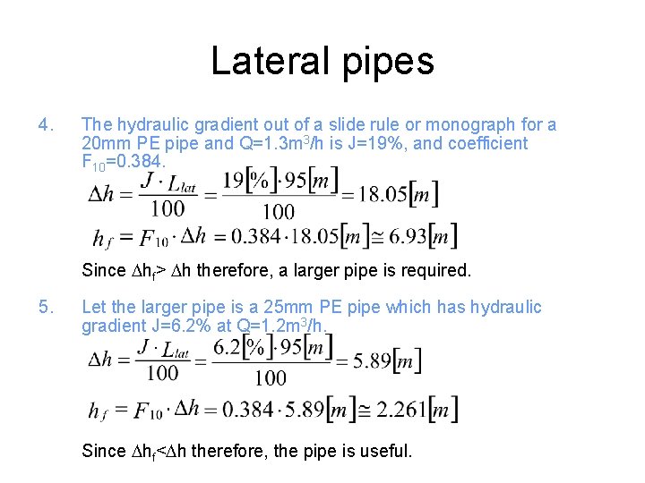 Lateral pipes 4. The hydraulic gradient out of a slide rule or monograph for
