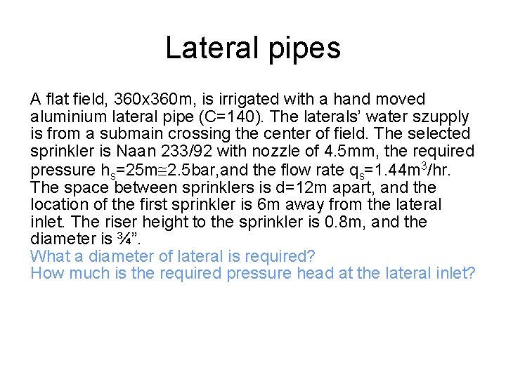 Lateral pipes A flat field, 360 x 360 m, is irrigated with a hand