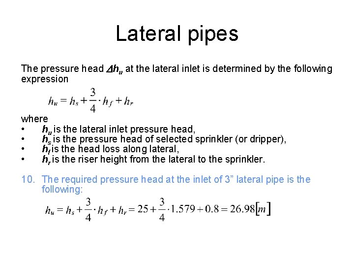 Lateral pipes The pressure head hu at the lateral inlet is determined by the