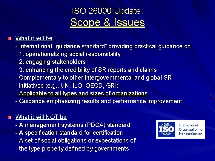 ISO 26000 Update: Scope & Issues What it will be - International “guidance standard”