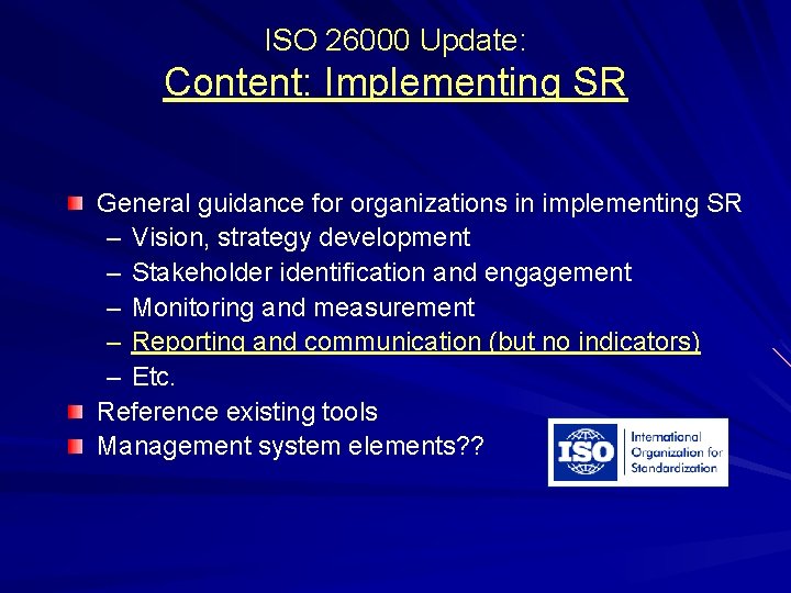 ISO 26000 Update: Content: Implementing SR General guidance for organizations in implementing SR –