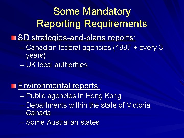 Some Mandatory Reporting Requirements SD strategies-and-plans reports: – Canadian federal agencies (1997 + every