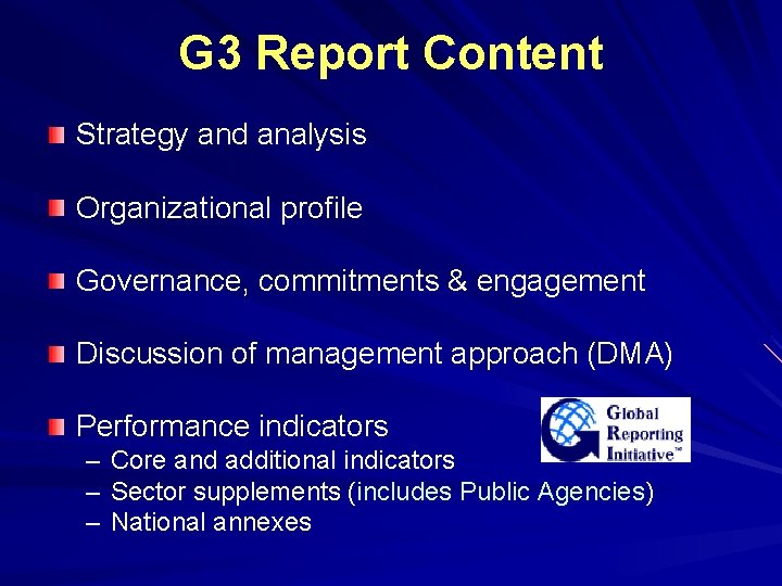 G 3 Report Content Strategy and analysis Organizational profile Governance, commitments & engagement Discussion