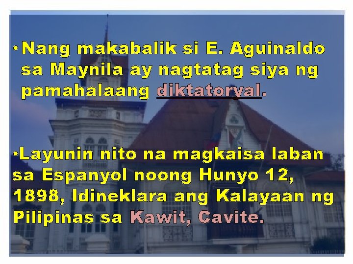  • Nang makabalik si E. Aguinaldo sa Maynila ay nagtatag siya ng pamahalaang