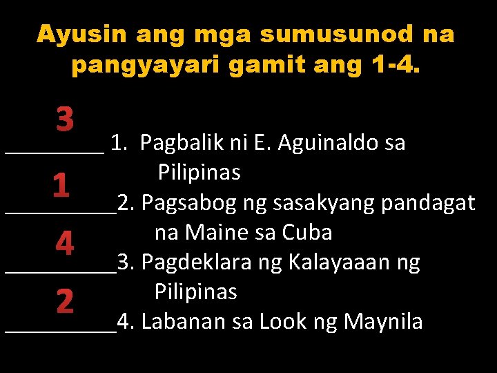 Ayusin ang mga sumusunod na pangyayari gamit ang 1 -4. 3 ____ 1. Pagbalik