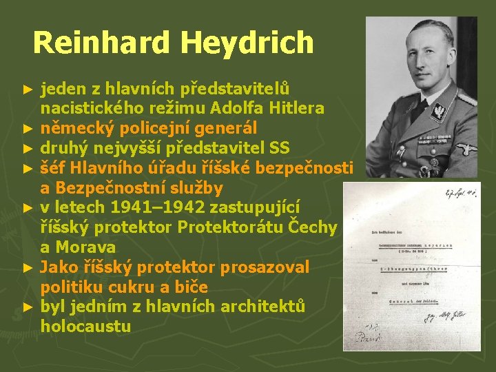 Reinhard Heydrich jeden z hlavních představitelů nacistického režimu Adolfa Hitlera ► německý policejní generál