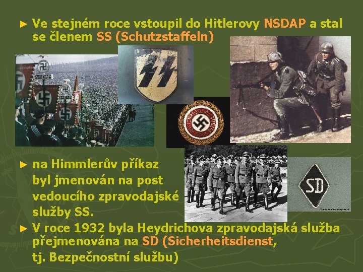 ► Ve stejném roce vstoupil do Hitlerovy NSDAP a stal se členem SS (Schutzstaffeln)