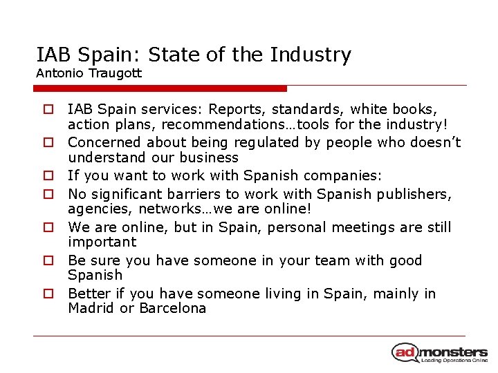 IAB Spain: State of the Industry Antonio Traugott o IAB Spain services: Reports, standards,
