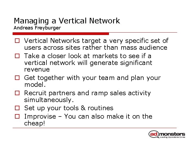 Managing a Vertical Network Andreas Freyburger o Vertical Networks target a very specific set