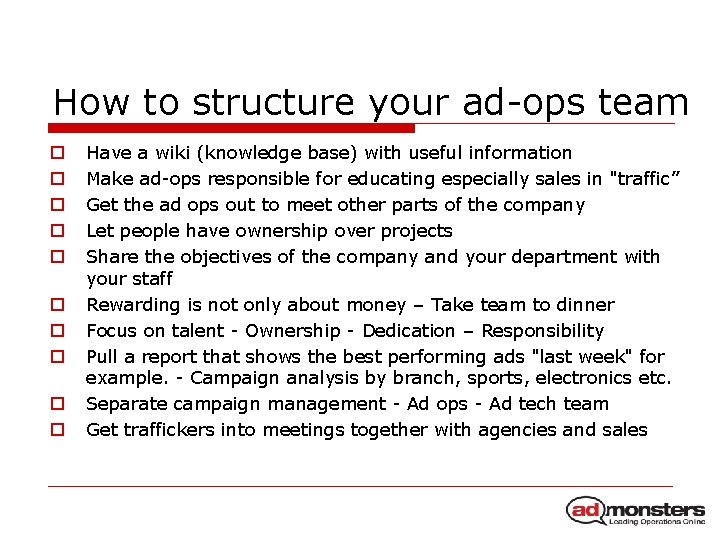 How to structure your ad-ops team o o o o o Have a wiki