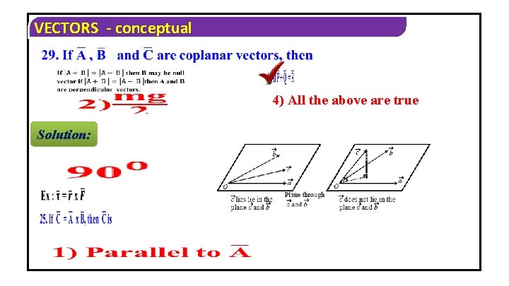 VECTORS - conceptual 4) All the above are true Solution: 