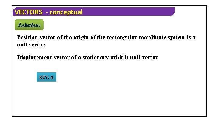 VECTORS - conceptual Solution: Position vector of the origin of the rectangular coordinate system
