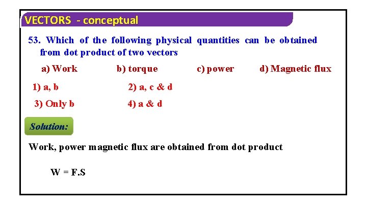 VECTORS - conceptual 53. Which of the following physical quantities can be obtained from