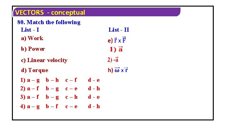 VECTORS - conceptual 80. Match the following List - I a) Work List -