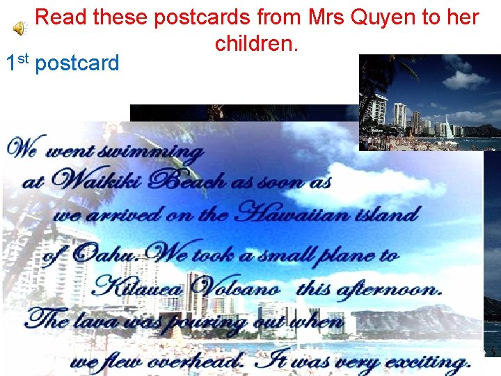 Read these postcards from Mrs Quyen to her children. 1 st postcard 