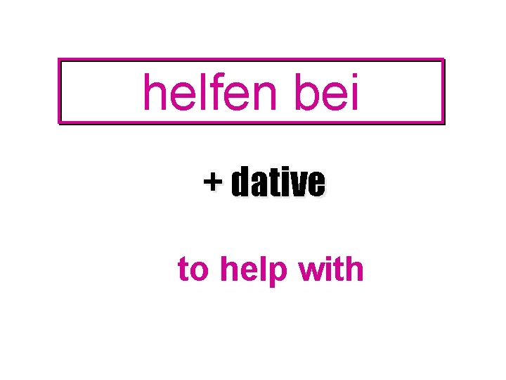 helfen bei + dative to help with 