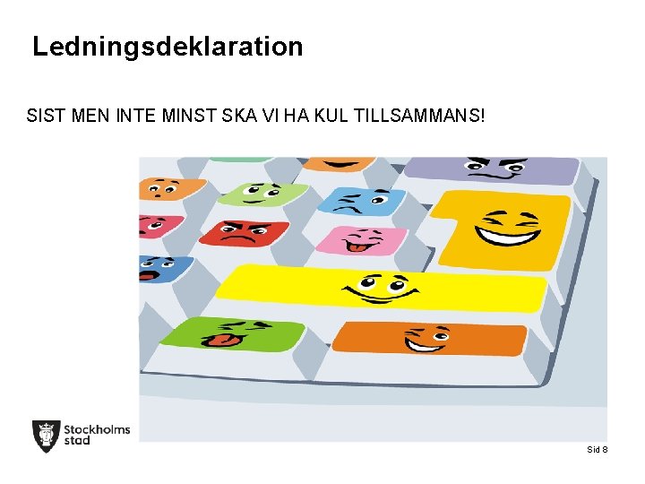 Ledningsdeklaration SIST MEN INTE MINST SKA VI HA KUL TILLSAMMANS! 2021 -06 -13 Sid