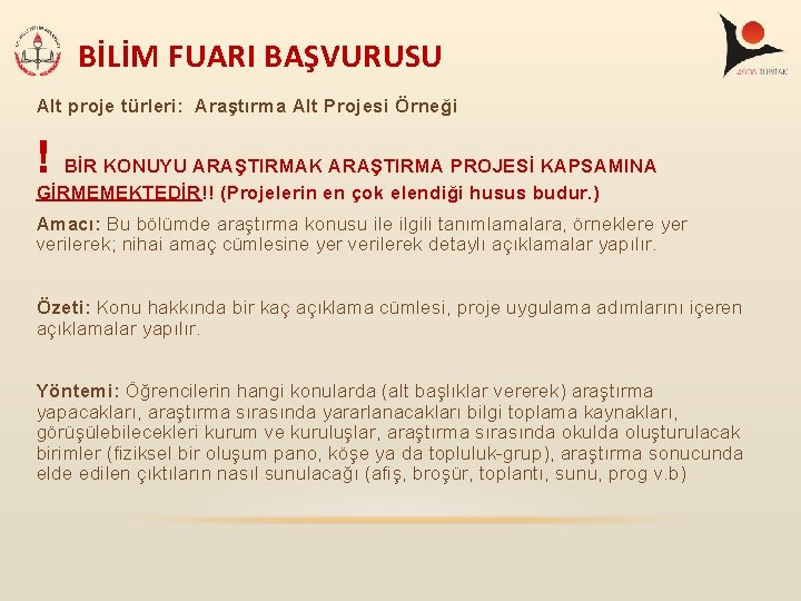 BİLİM FUARI BAŞVURUSU Alt proje türleri: Araştırma Alt Projesi Örneği ! BİR KONUYU ARAŞTIRMAK BİLİM FUARI BAŞVURUSU Alt proje türleri: Araştırma Alt Projesi Örneği ! BİR KONUYU ARAŞTIRMAK