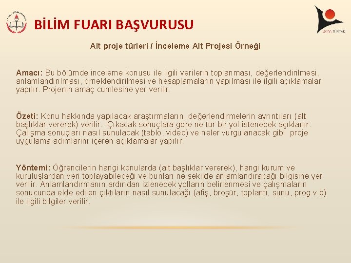 BİLİM FUARI BAŞVURUSU Alt proje türleri / İnceleme Alt Projesi Örneği Amacı: Bu bölümde BİLİM FUARI BAŞVURUSU Alt proje türleri / İnceleme Alt Projesi Örneği Amacı: Bu bölümde