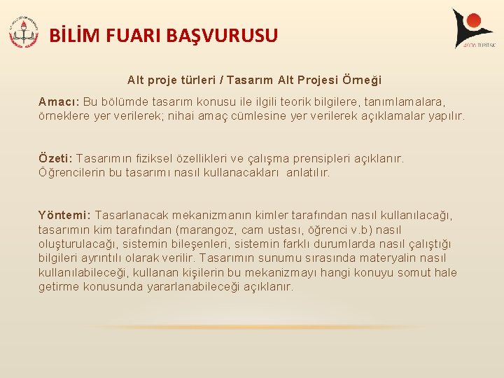 BİLİM FUARI BAŞVURUSU Alt proje türleri / Tasarım Alt Projesi Örneği Amacı: Bu bölümde BİLİM FUARI BAŞVURUSU Alt proje türleri / Tasarım Alt Projesi Örneği Amacı: Bu bölümde
