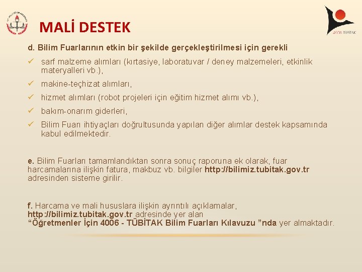 MALİ DESTEK d. Bilim Fuarlarının etkin bir şekilde gerçekleştirilmesi için gerekli ü sarf malzeme MALİ DESTEK d. Bilim Fuarlarının etkin bir şekilde gerçekleştirilmesi için gerekli ü sarf malzeme