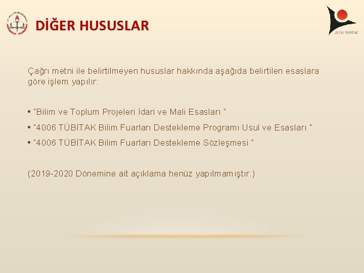 DİĞER HUSUSLAR Çağrı metni ile belirtilmeyen hususlar hakkında aşağıda belirtilen esaslara göre işlem yapılır: DİĞER HUSUSLAR Çağrı metni ile belirtilmeyen hususlar hakkında aşağıda belirtilen esaslara göre işlem yapılır: