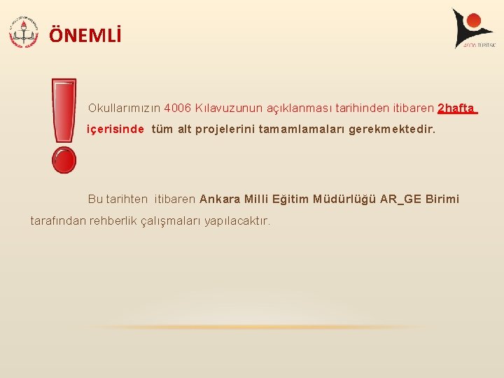 ÖNEMLİ Okullarımızın 4006 Kılavuzunun açıklanması tarihinden itibaren 2 hafta içerisinde tüm alt projelerini tamamlamaları ÖNEMLİ Okullarımızın 4006 Kılavuzunun açıklanması tarihinden itibaren 2 hafta içerisinde tüm alt projelerini tamamlamaları