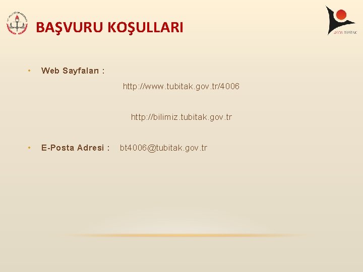 BAŞVURU KOŞULLARI • Web Sayfaları : http: //www. tubitak. gov. tr/4006 http: //bilimiz. tubitak. BAŞVURU KOŞULLARI • Web Sayfaları : http: //www. tubitak. gov. tr/4006 http: //bilimiz. tubitak.