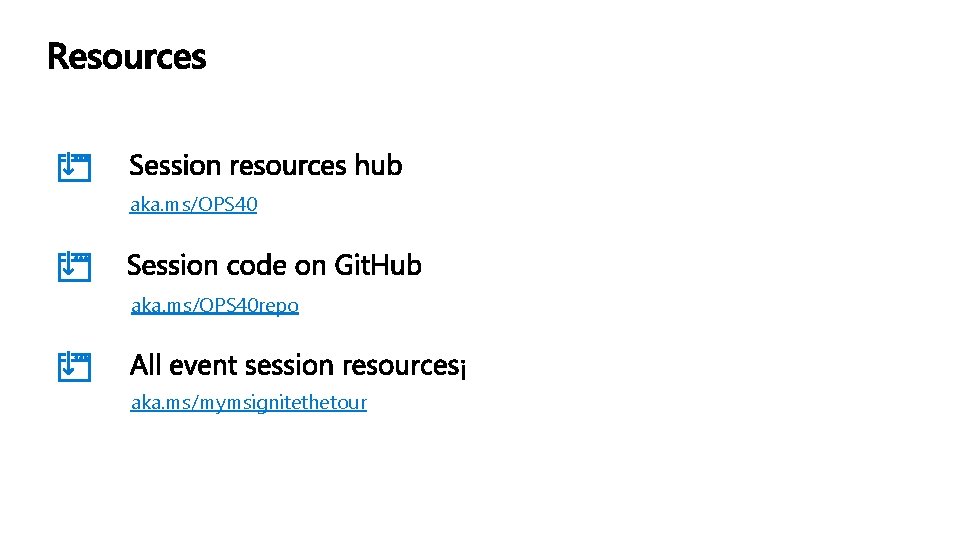 aka. ms/OPS 40 repo aka. ms/mymsignitethetour 