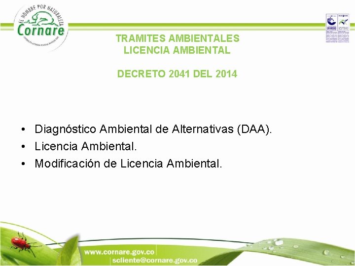 TRAMITES AMBIENTALES LICENCIA AMBIENTAL DECRETO 2041 DEL 2014 • Diagnóstico Ambiental de Alternativas (DAA).
